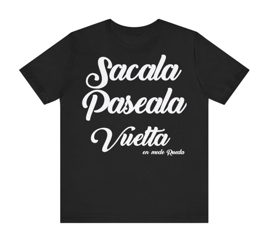 T-SHIRT SALSA "SACALA PASEALA VUELTA"